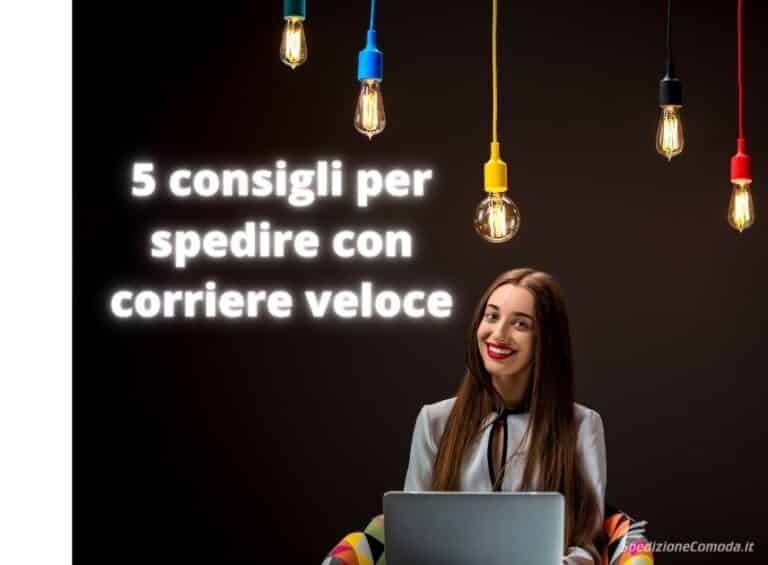 Consigli per spedire con corriere veloce